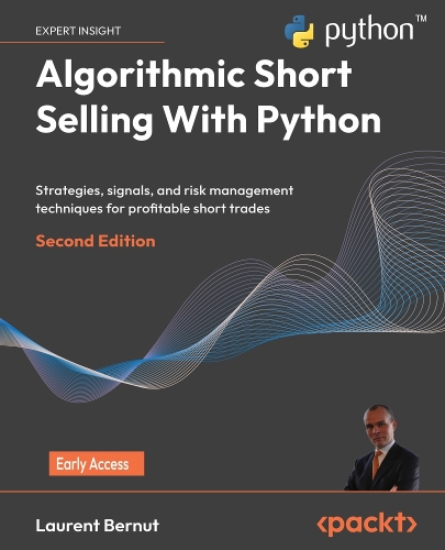 Algorithmic Short Selling With Python: Strategies, signals, and risk management techniques for profitable short trades