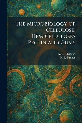 Microbiology of Cellulose, Hemicelluloses Pectin and Gums, The